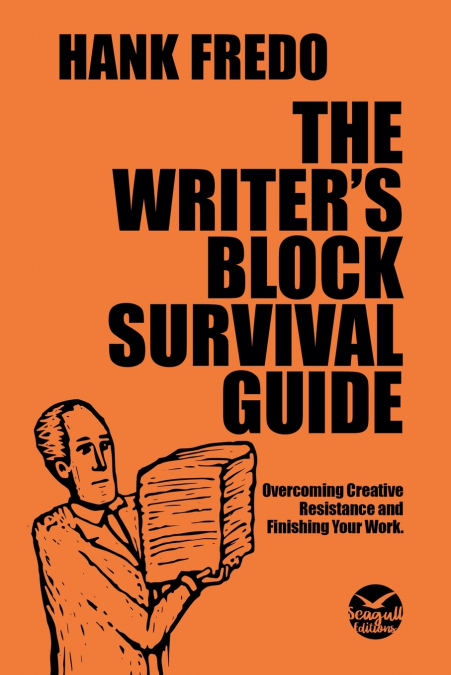 THE WRITER?S BLOCK SURVIVAL GUIDE