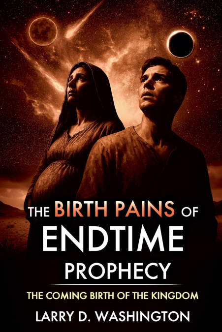 THE BIRTH PAINS OF ENDTIME PROPHECY
