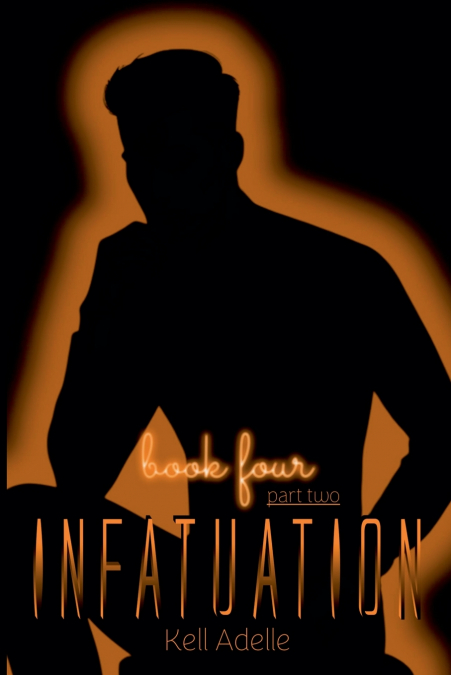 INFATUATION - BOOK TWO - PART ONE