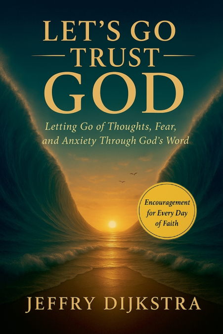 LET?S GO TRUST GOD. LETTING GO OF THOUGHTS, FEAR, AND ANXIET