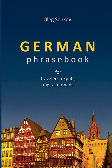 GERMAN PHRASEBOOK FOR TRAVELERS, EXPATS AND DIGITAL NOMADS
