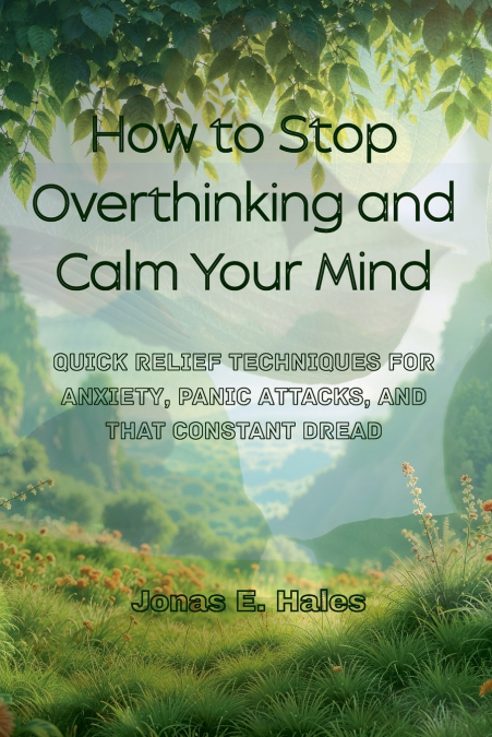 HOW TO STOP OVERTHINKING AND CALM YOUR MIND