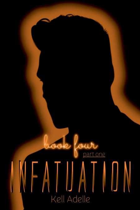 INFATUATION - BOOK FOUR - PART ONE