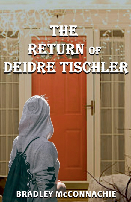 THE RETURN OF DEIDRE TISCHLER