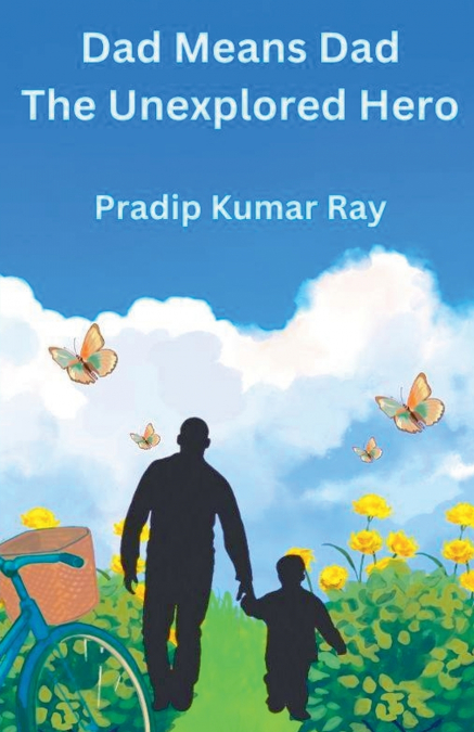 DAD MEANS DAD (THE UNEXPLORED HERO)