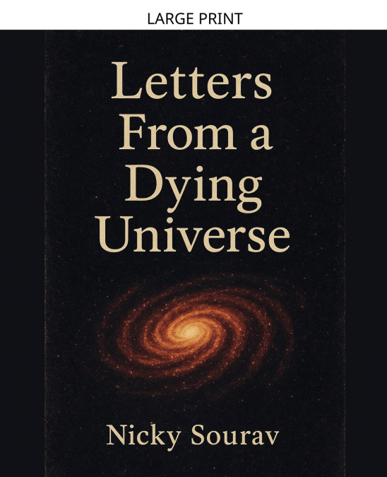 LETTERS FROM A DYING UNIVERSE