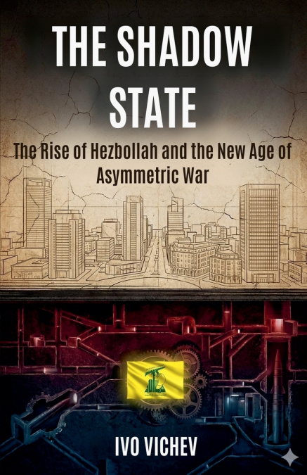 THE RISE OF HEZBOLLAH AND THE NEW AGE OF ASYMMETRIC WAR