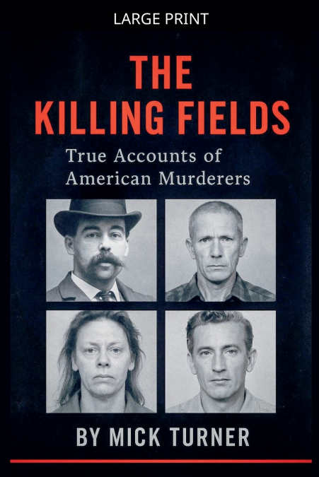 THE KILLING FIELDS TRUE ACCOUNTS OF AMERICAN MURDERS