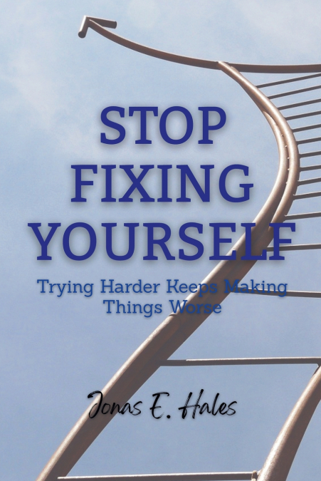 STOP FIXING YOURSELF
