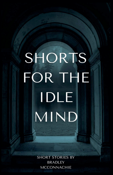 SHORTS FOR THE IDLE MIND