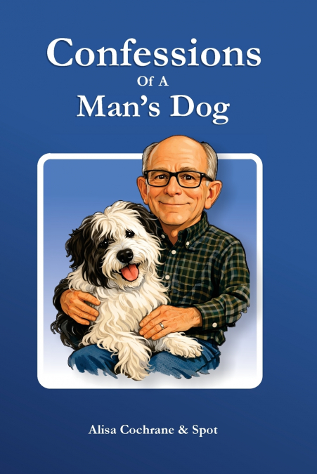 CONFESSIONS OF A MAN?S DOG