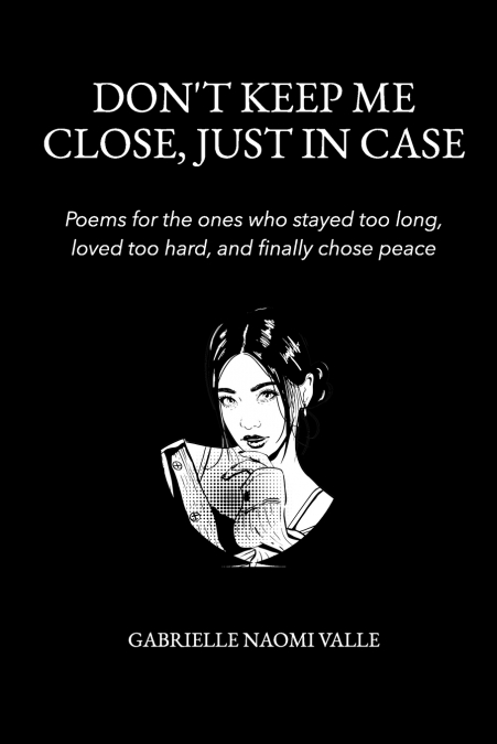 DON?T KEEP ME CLOSE, JUST IN CASE