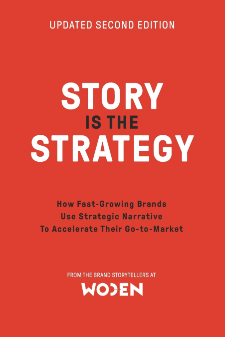 STORY IS THE STRATEGY (SECOND EDITION)