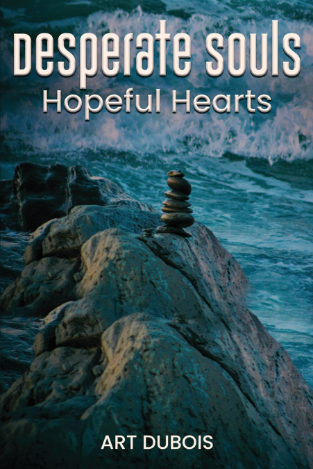 DESPERATE SOULS HOPEFUL HEARTS