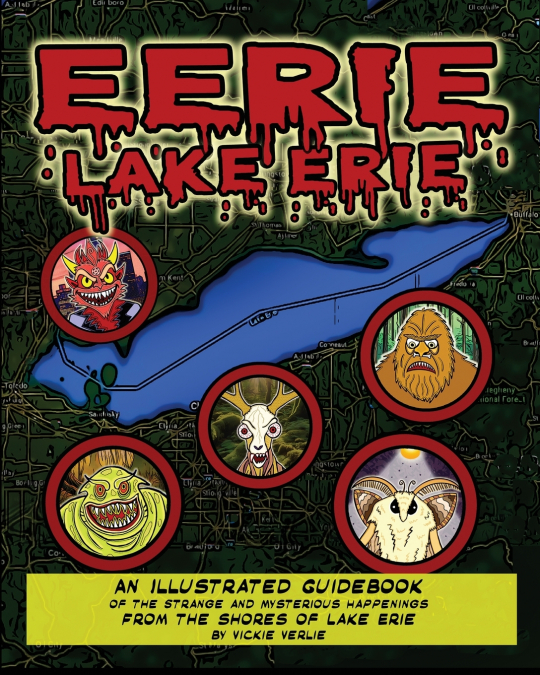 EERIE LAKE ERIE AN ILLUSTRATED GUIDEBOOK OF THE STRANGE AND