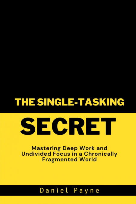 THE SINGLE-TASKING SECRET