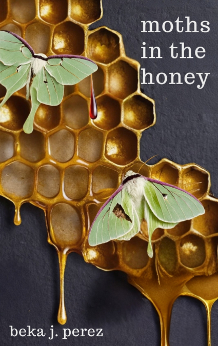 MOTHS IN THE HONEY