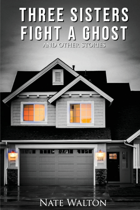 3 SISTERS FIGHT A GHOST (& OTHER STORIES)