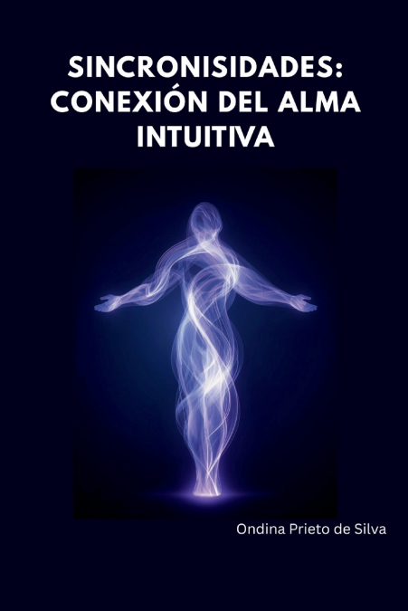 SINCRONICIDADES, CONEXION COSMICA DEL ALMA INTUITIVA