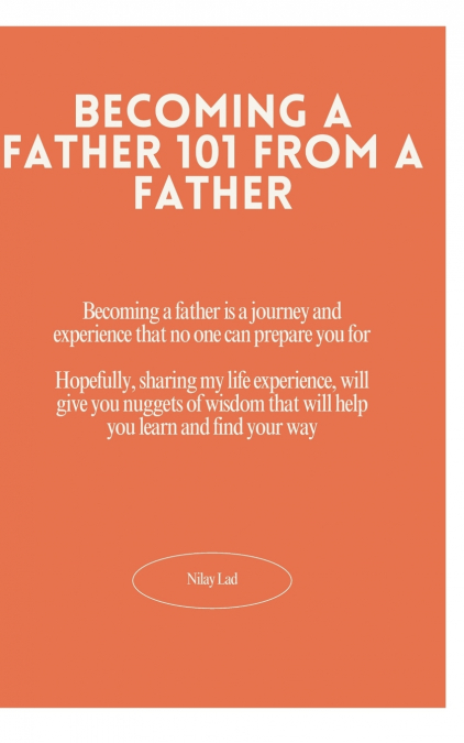 BECOMING A FATHER 101 BY A FATHER WHO LOVES BEING A DAD