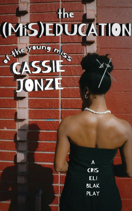 THE (MIS)EDUCATION OF THE YOUNG MISS CASSIE JONZE