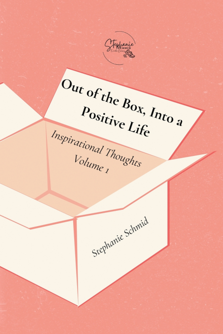 OUT OF THE BOX, INTO A POSITIVE LIFE