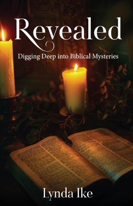 REVEALED -DIGGING DEEP INTO BIBLICAL MYSTERIES
