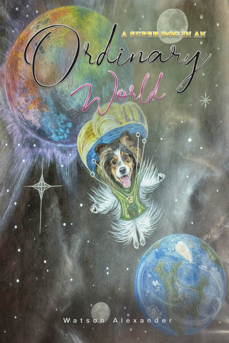 A SUPER DOG IN AN ORDINARY WORLD