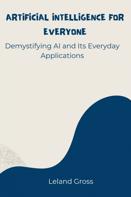 ARTIFICIAL INTELLIGENCE FOR EVERYONE