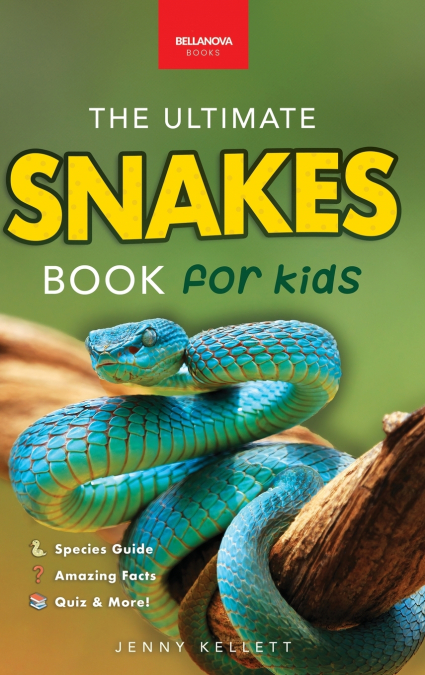 SNAKES THE ULTIMATE SNAKE BOOK FOR KIDS