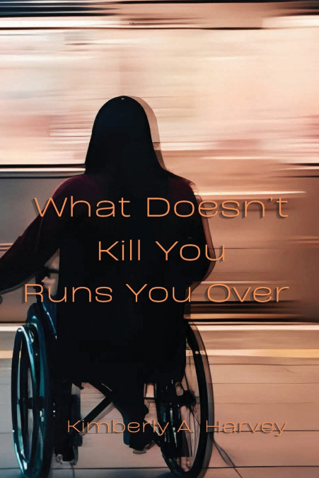 WHAT DOESN?T KILL YOU RUNS YOU OVER