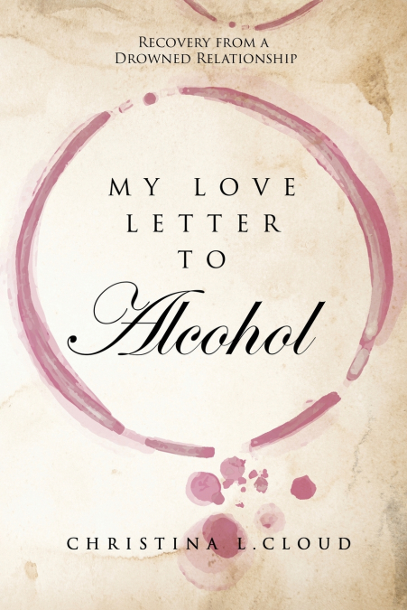 MY LOVE LETTER TO ALCOHOL