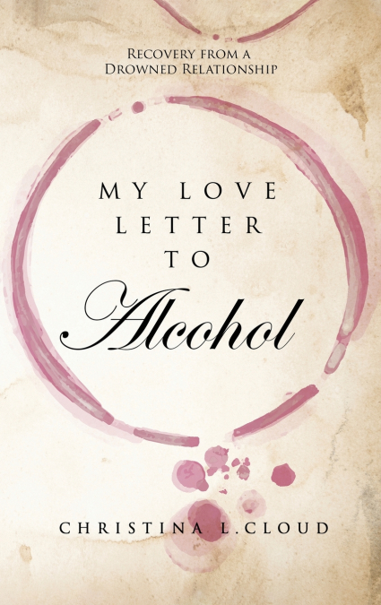 MY LOVE LETTER TO ALCOHOL