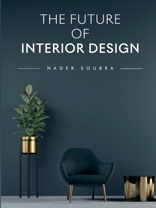 THE FUTURE OF INTERIOR DESIGN
