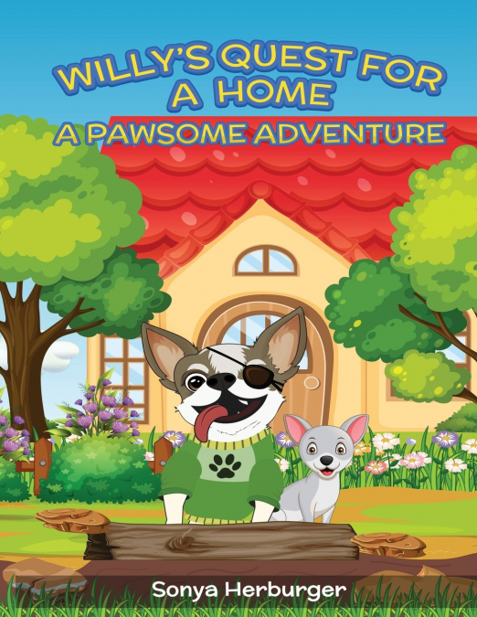 WILLYS QUEST FOR A HOME - A PAWSOME ADVENTURE