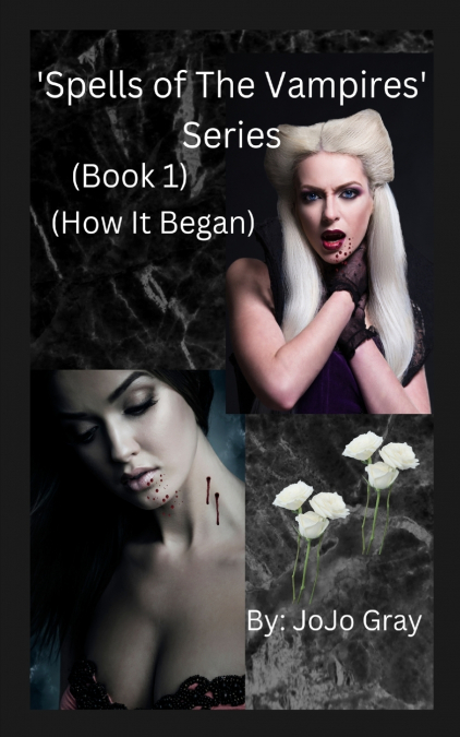 ?SPELLS OF THE VAMPIRES? SERIES (BOOK 1) (HOW IT BEGAN)
