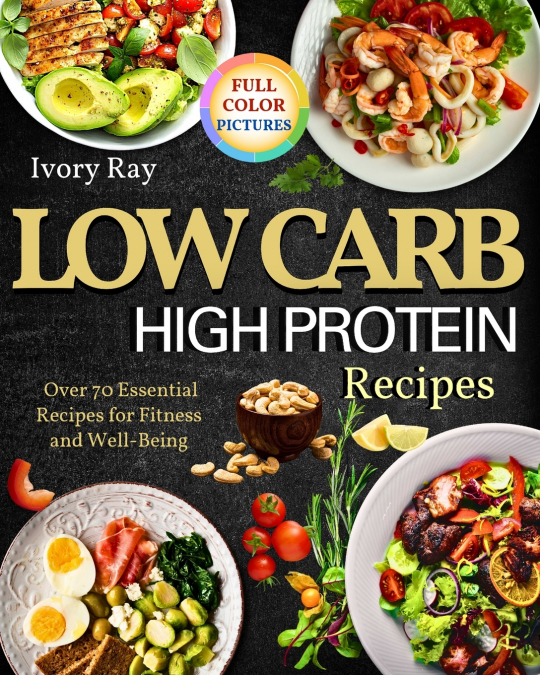 LOW CARB HIGH PROTEIN RECIPES