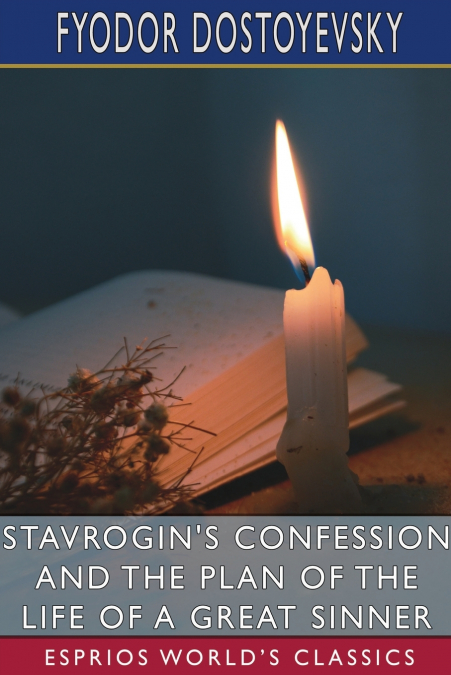 STAVROGIN?S CONFESSION AND THE PLAN OF THE LIFE OF A GREAT S