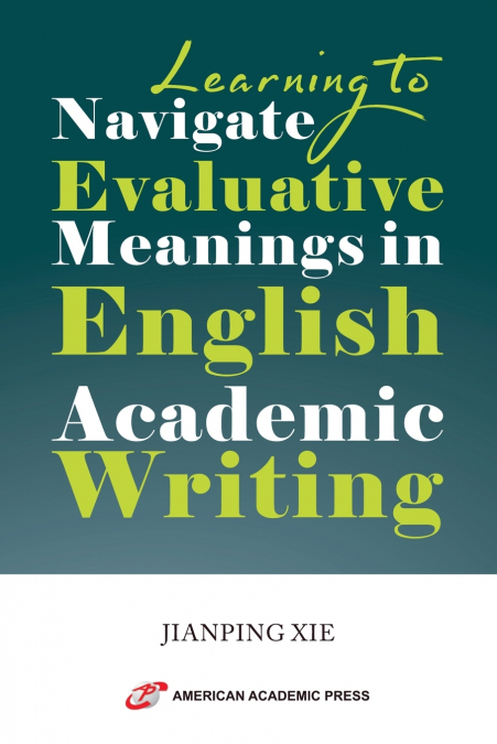 LEARNING TO NAVIGATE EVALUATIVE MEANINGS IN ENGLISH ACADEMIC