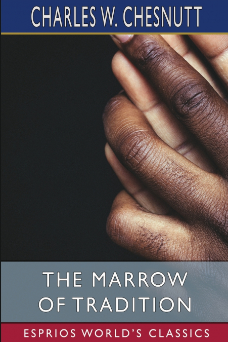 THE MARROW OF TRADITION (ESPRIOS CLASSICS)