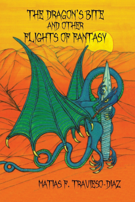 THE DRAGON?S BITE AND OTHER FLIGHTS OF FANCY