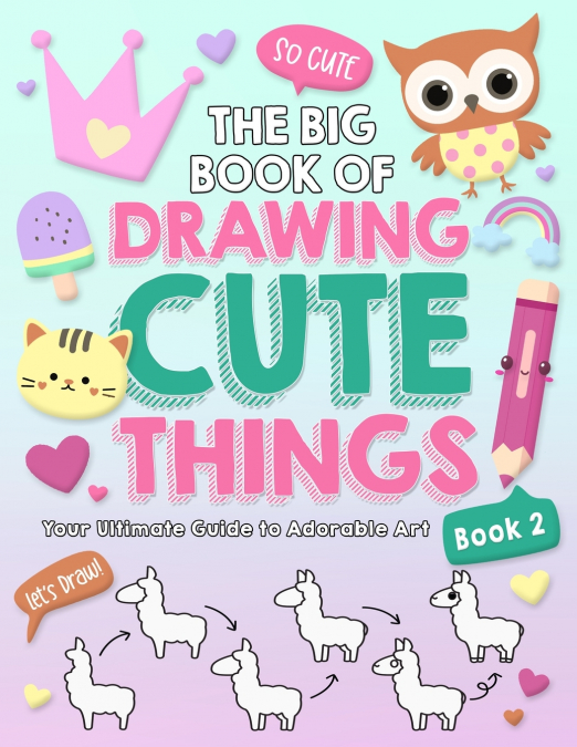THE BIG BOOK OF DRAWING CUTE THINGS