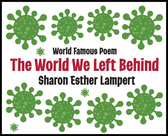 THE WORLD WE LEFT BEHIND - WORLD FAMOUS POEM