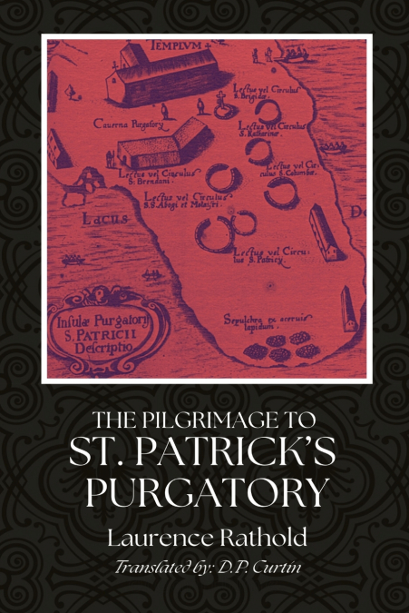 THE PILGRIMAGE TO ST. PATRICK?S PURGATORY