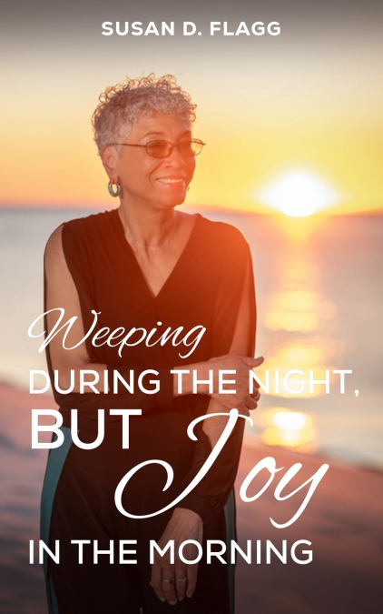 WEEPING DURING THE NIGHT, BUT JOY IN THE MORNING