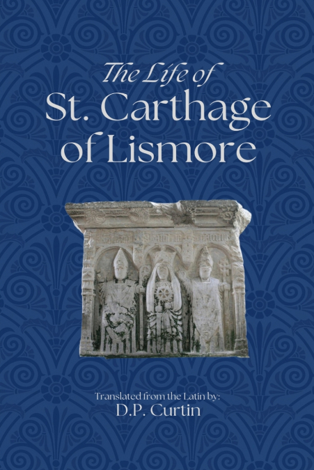 THE LIFE OF ST. CARTHAGE OF LISMORE