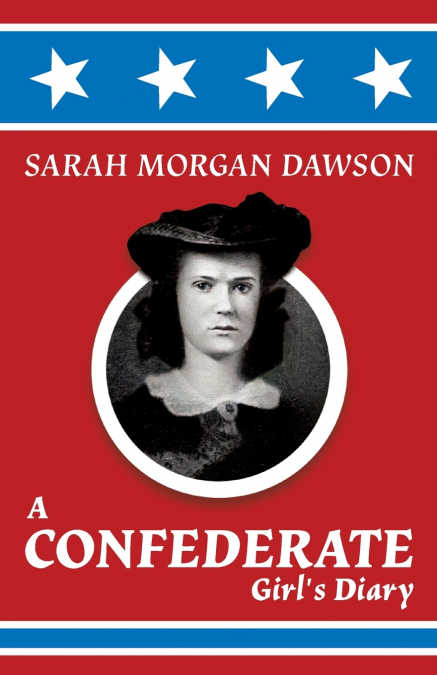 A CONFEDERATE GIRL?S DIARY