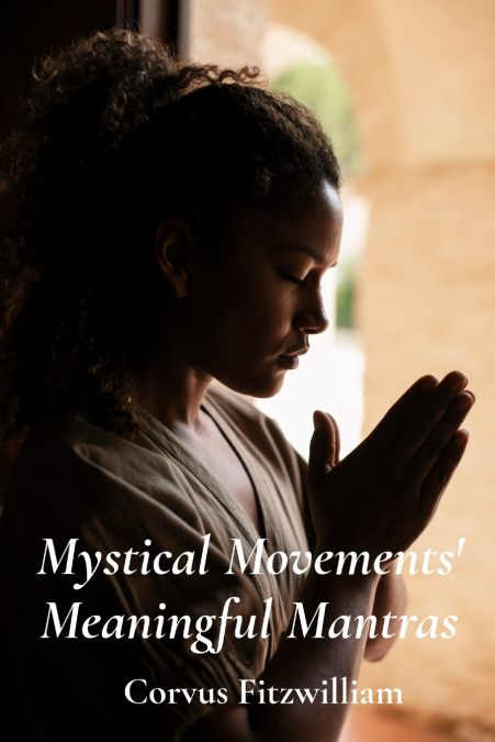 MYSTICAL MOVEMENTS? MEANINGFUL MANTRAS