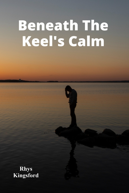BENEATH THE KEEL?S CALM