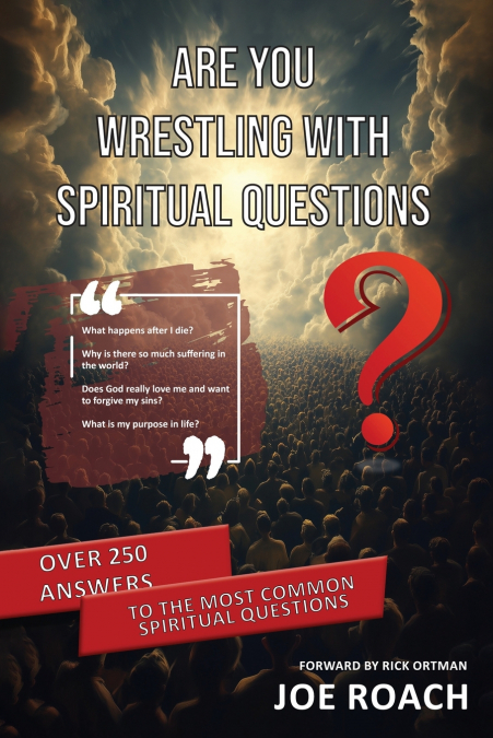 ARE YOU WRESTLING WITH SPIRITUAL QUESTIONS